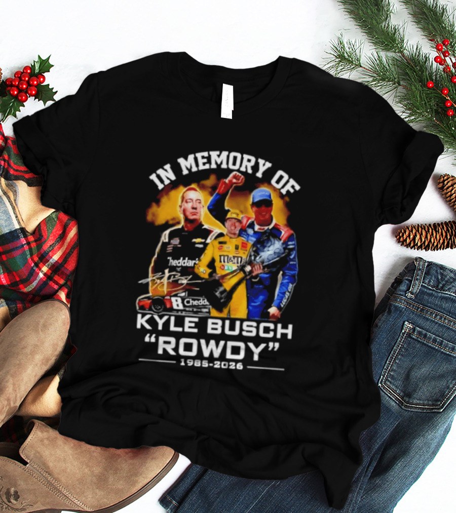 In Memory Of Kyle Busch Rowdy 1985 2026 NASCAR Racing Legend T-Shirt