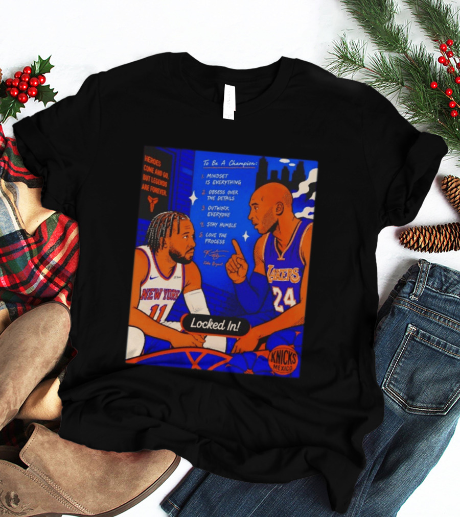 Heroes Come And Go But Legends Are Forever Jalen Brunson Kobe Bryant Locked In Knicks Lakers T-Shirt