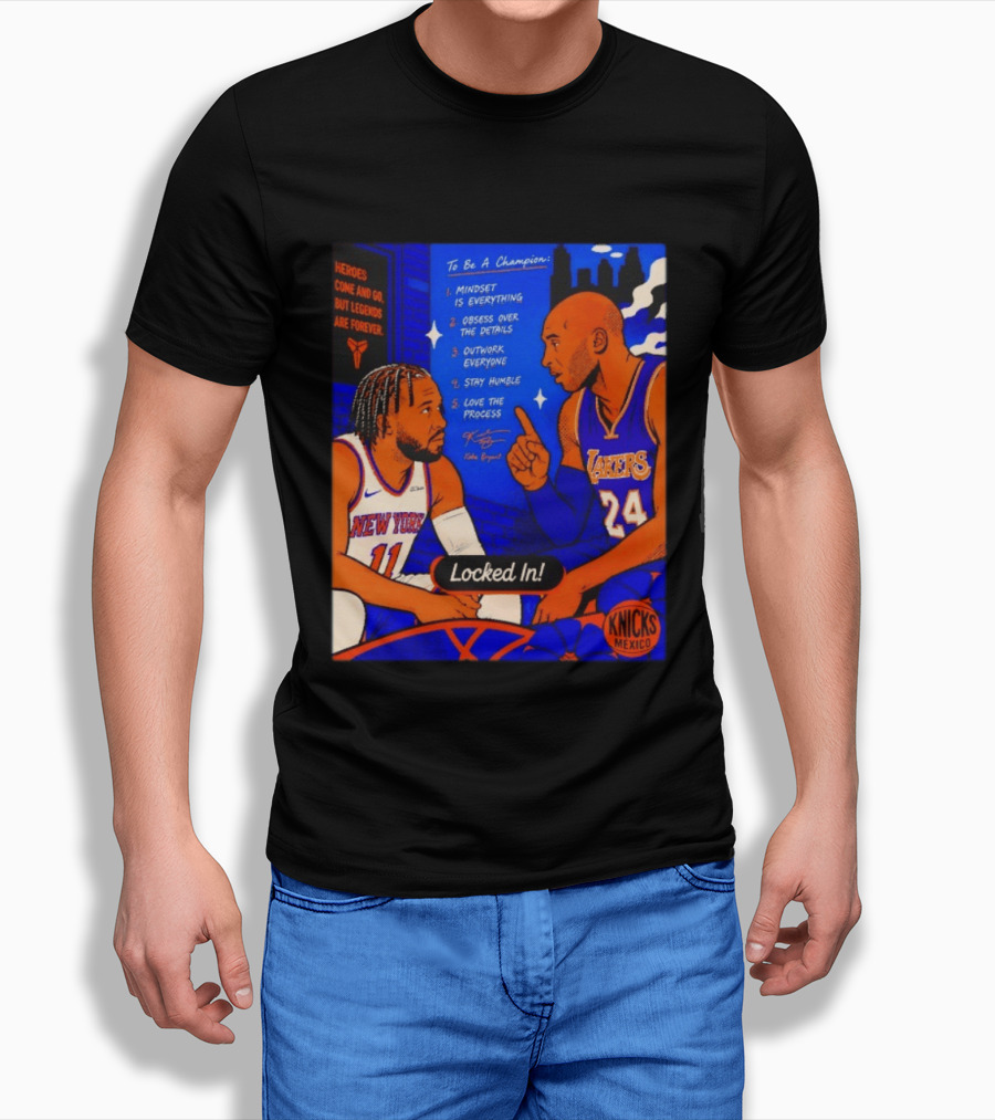 Heroes Come And Go But Legends Are Forever Jalen Brunson Kobe Bryant Locked In Knicks Lakers T-Shirt