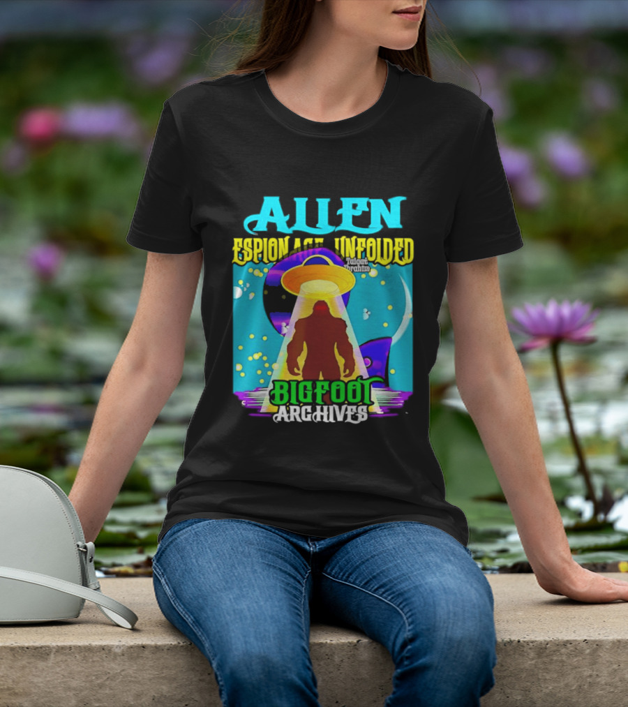 Alien Espionage Unfolded Bigfoot UFO Archives T-Shirt