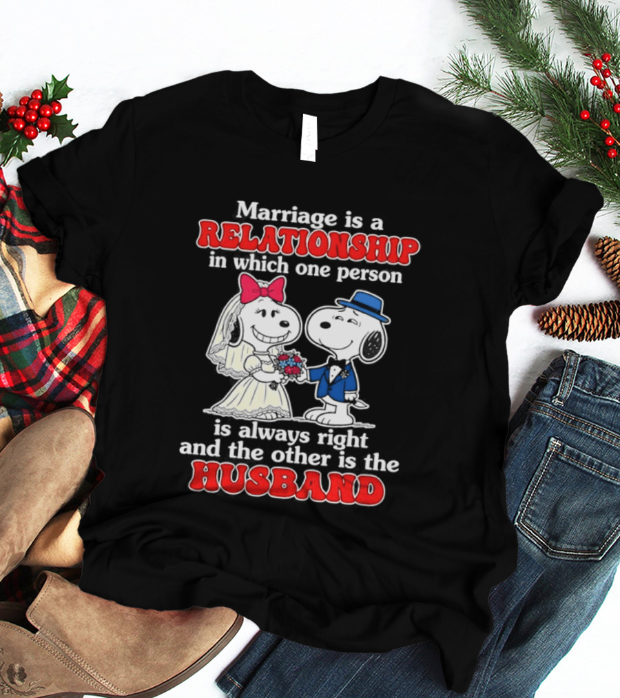 Marriage Is A Relationship One Person Is Always Right The Other Is The Husband Snoopy T-Shirt