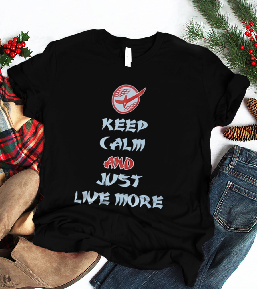 Keep Calm And Just Live More Anime T-Shirt