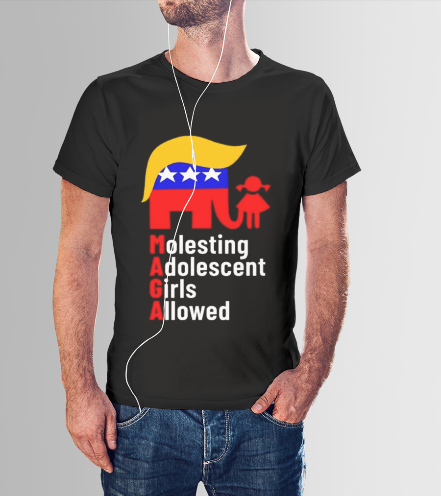 Molesting Adolescent Girls Allowed MAGA Trump T-Shirt