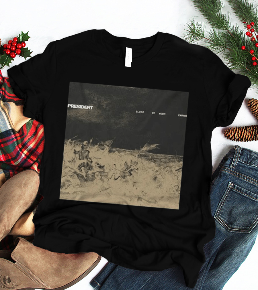 President Blood Of Your Empire Historical Battle Scene T-Shirt