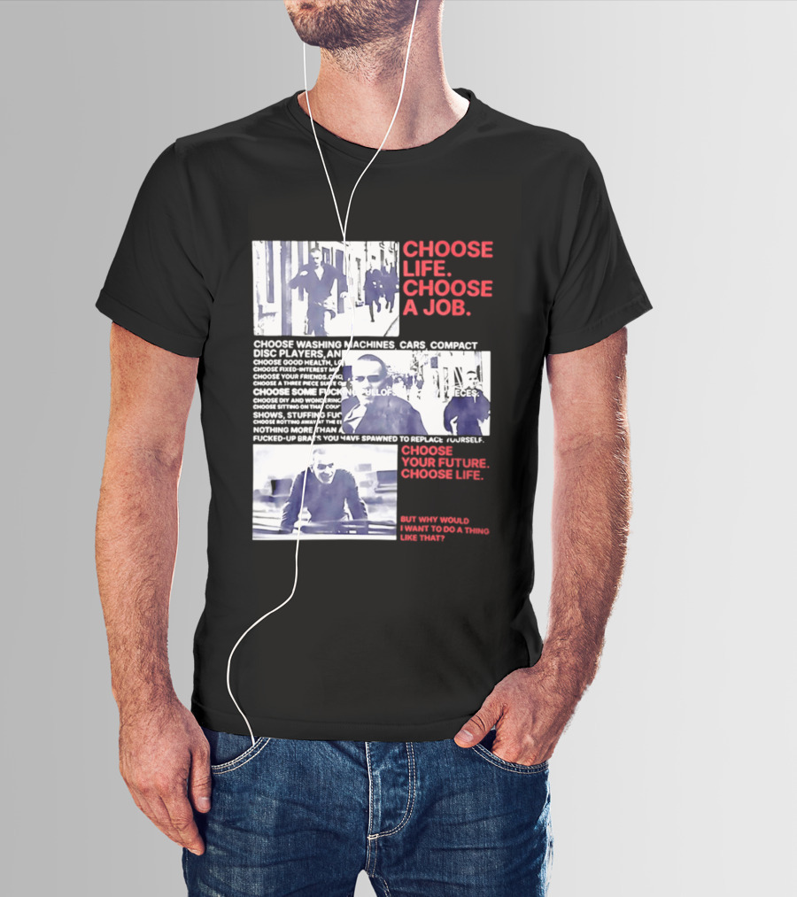 Choose Life Choose A Job Choose Your Future Trainspotting Film Reference T-Shirt