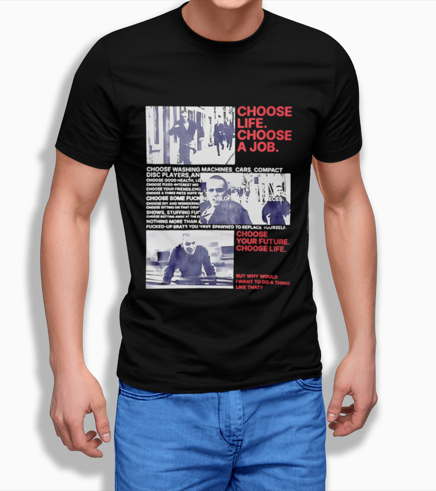Choose Life Choose A Job Choose Your Future Trainspotting Film Reference T-Shirt