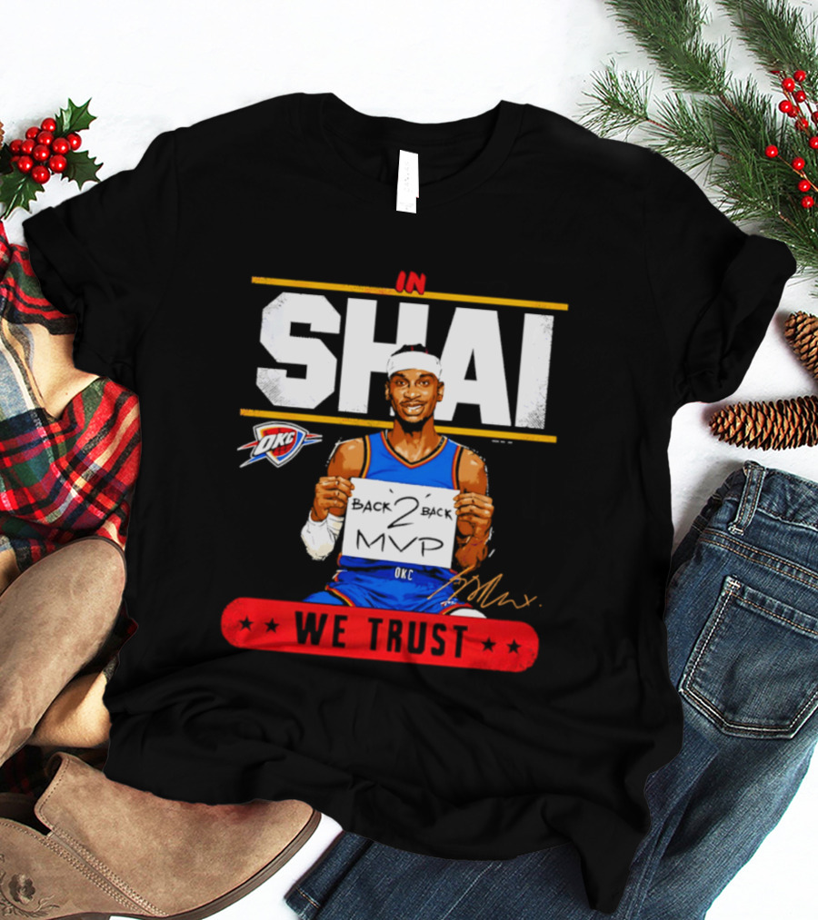 Shai Gilgeous Alexander Oklahoma City Thunder MVP We Trust T-Shirt