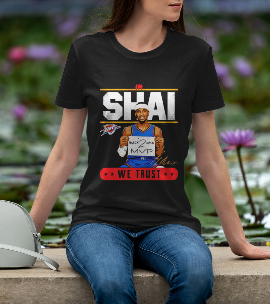 Shai Gilgeous Alexander Oklahoma City Thunder MVP We Trust T-Shirt