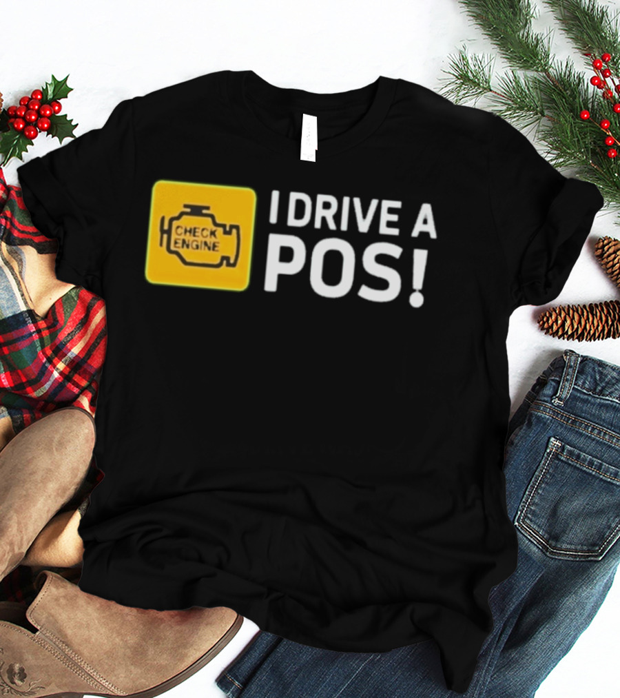 Check Engine Light I Drive A Pos Automotive Humor T-Shirt
