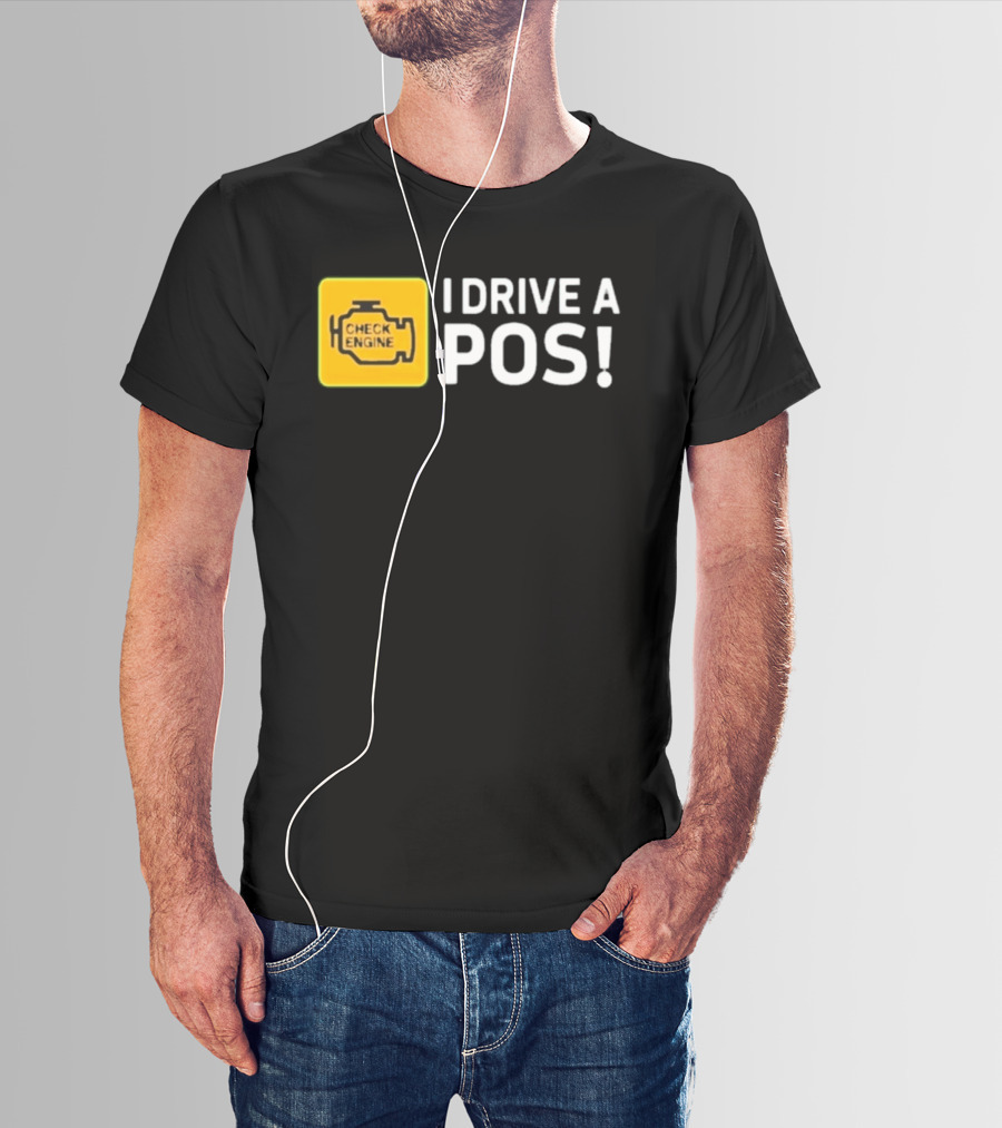 Check Engine Light I Drive A Pos Automotive Humor T-Shirt