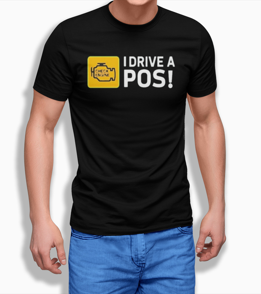 Check Engine Light I Drive A Pos Automotive Humor T-Shirt
