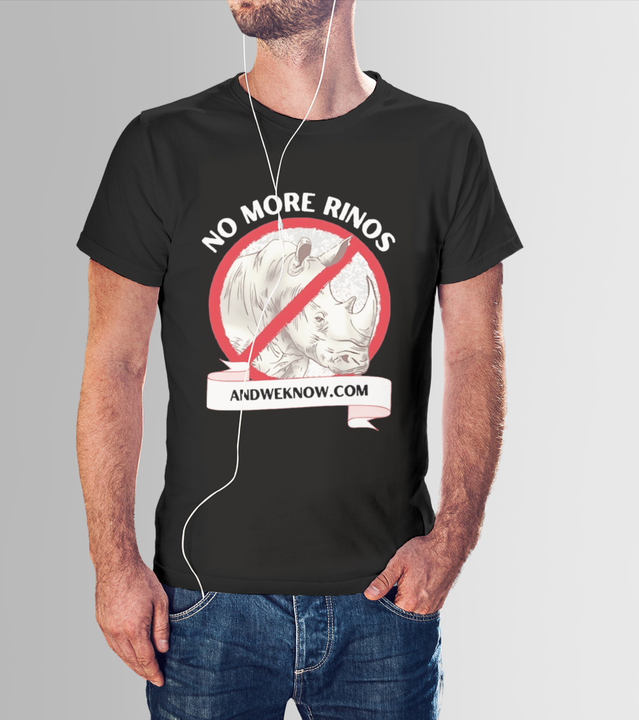 No More Rinos AndWeKnow.com Rhino T-Shirt