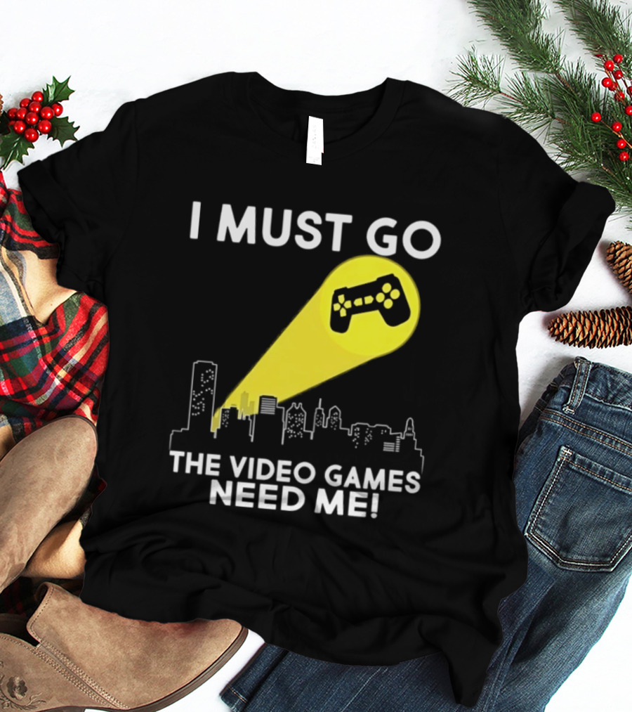 I Must Go The Video Games Need Me Game Controller Skyline Light Beam T-Shirt