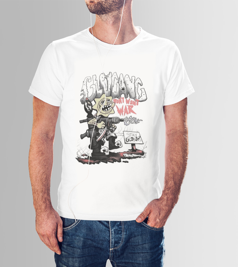 Glo Man Glo Gang Don't Want War Glo Army Stay Glo Up T-Shirt