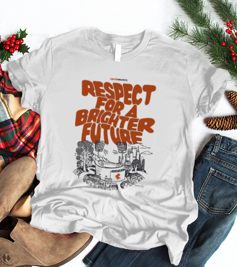Original Carlton Respects 2026 Respect For A Brighter Future T-Shirt