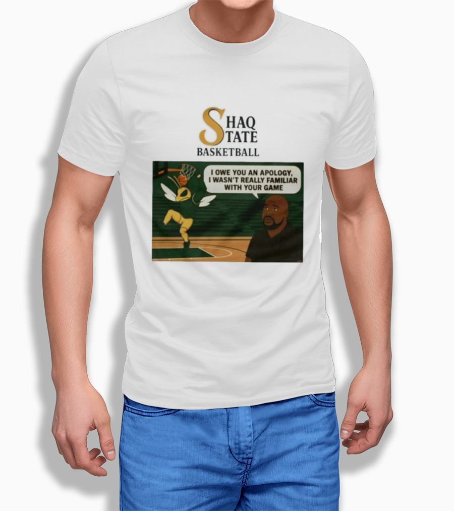 Shaquille O'Neal Shaq State Basketball I Owe You An Apology I Wasn't Really Familiar With Your Game T-Shirt