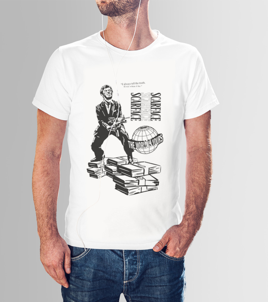 Tony Montana Scarface The World Is Yours I Always Tell The Truth Even When I Lie T-Shirt