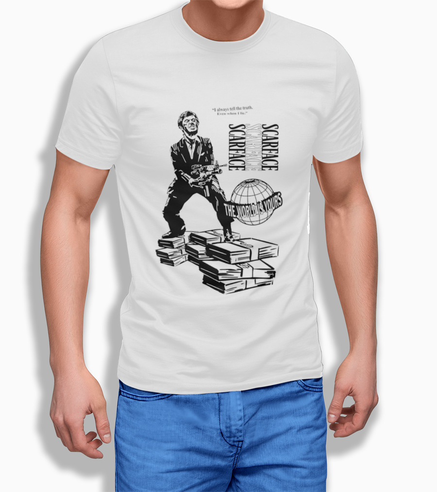 Tony Montana Scarface The World Is Yours I Always Tell The Truth Even When I Lie T-Shirt