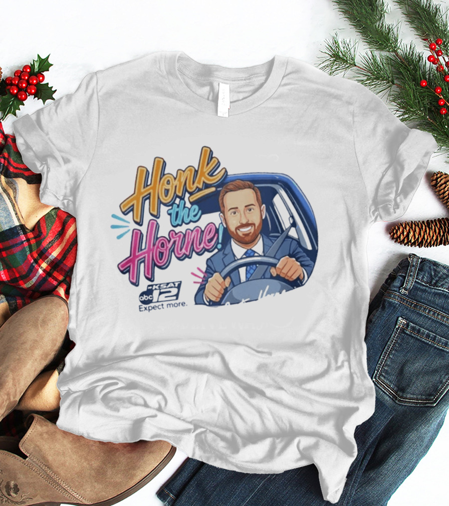 Honk The Horne KSAT 12 Expect More T-Shirt