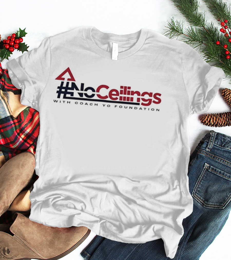 #NoCeilings With Coach Yo Foundation T-Shirt