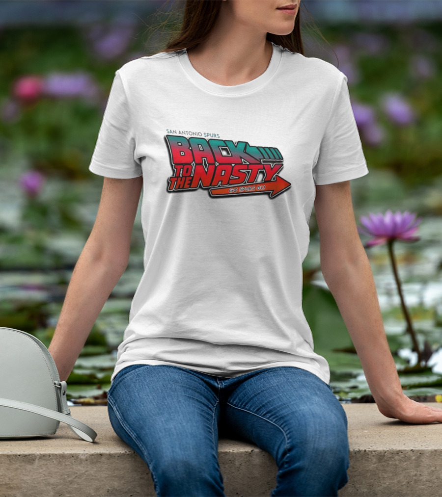San Antonio Spurs Back To The Nasty Go Spurs Go T-Shirt