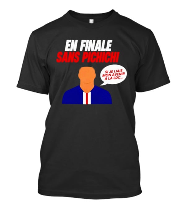En Finale Sans Pichichi Si Je Liais Mon Avenir à La LDC T-Shirt