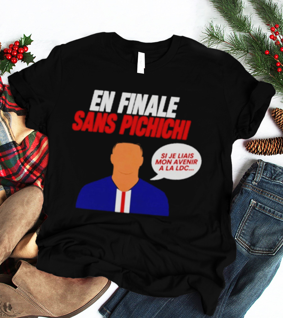 En Finale Sans Pichichi Si Je Liais Mon Avenir à La LDC T-Shirt