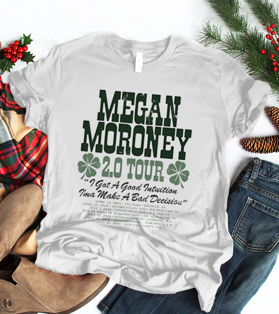 Megan Moroney 2.0 Tour I Got A Good Intuition Ima Make A Bad Decision Tour Dates 2024 T-Shirt