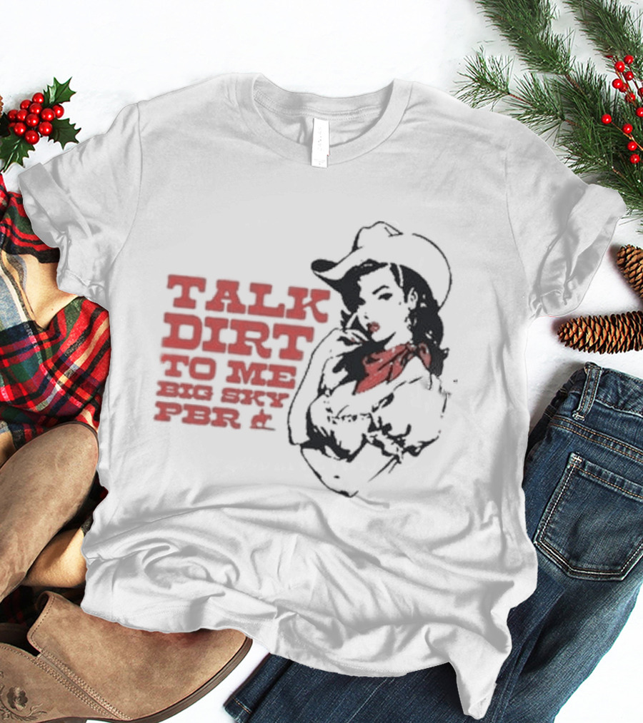 Talk Dirt To Me Big Sky PBR 2026 Tour Cowgirl T-Shirt