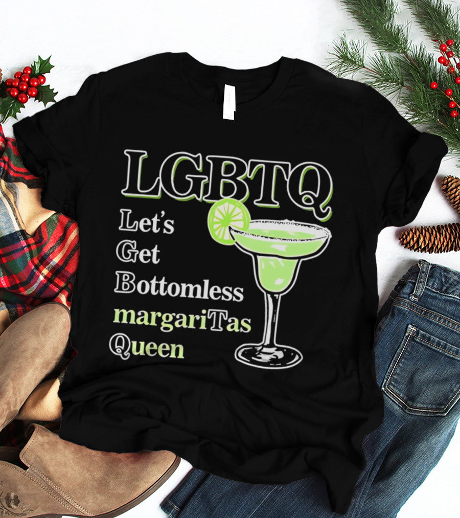 LGBTQ Let's Get Bottomless Margaritas Queen Lime Margarita Glass T-Shirt