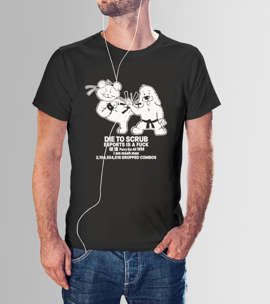 Die To Scrub Esports Is A F*** Parry Em All 1999 I Am Mash Man 2,104,554,616 Dropped Combos T-Shirt