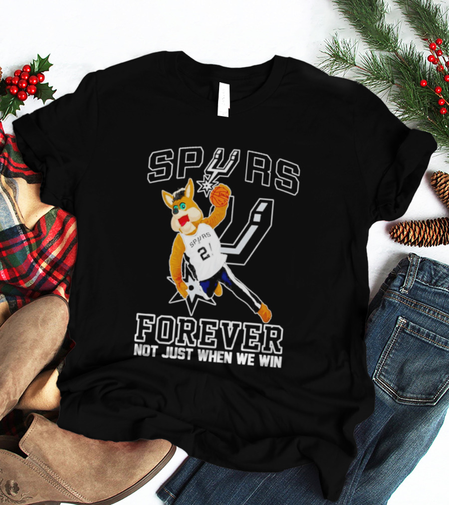 SPURS Forever Not Just When We Win T-Shirt