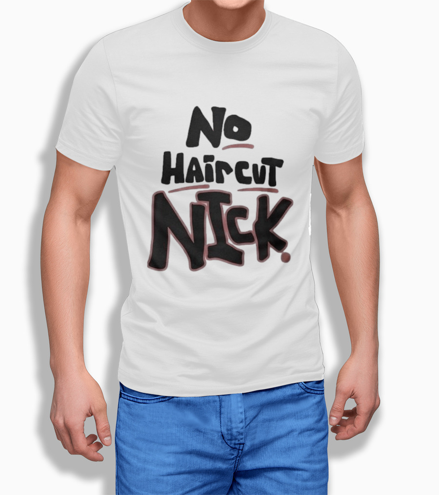 Original No Haircut Nick Mario Cristobal T-Shirt