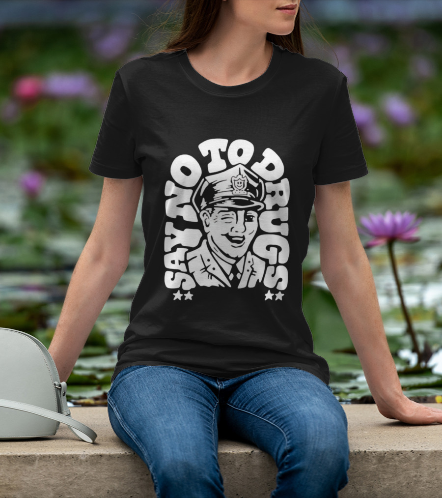 Say No To Drugs Police Officer Satirical Humor T-Shirt
