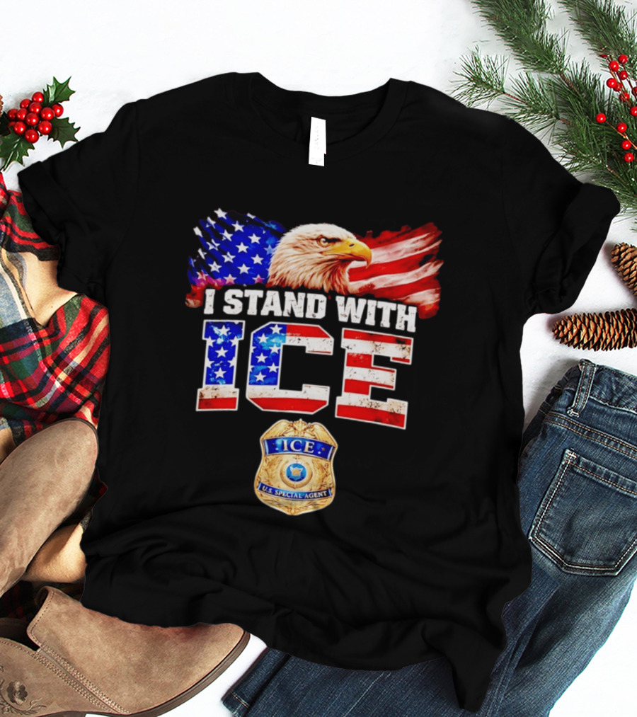I Stand With ICE US Special Agent Badge Bald Eagle United States Flag T-Shirt