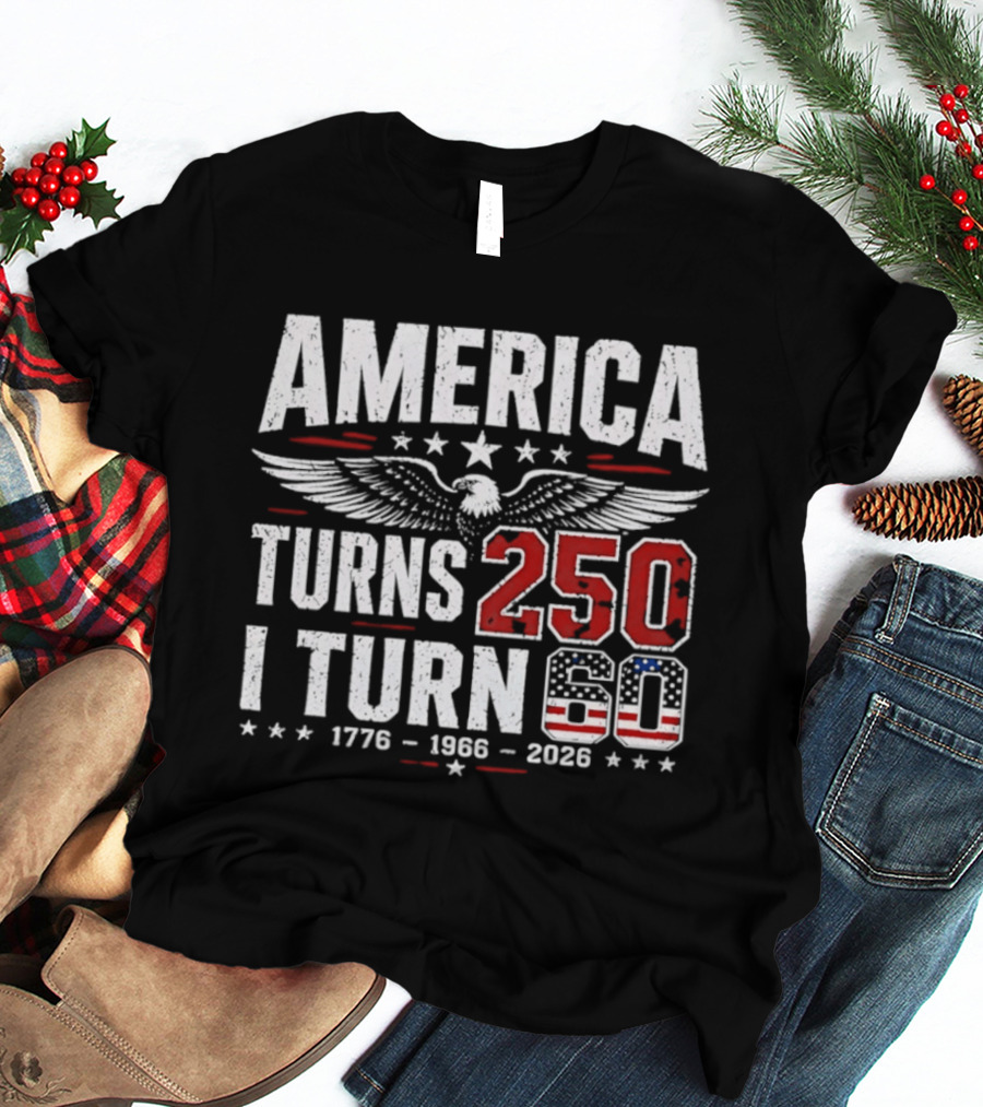 America Turns 250 I Turn 60 1776 1966 2026 Eagle Stars Celebration T-Shirt