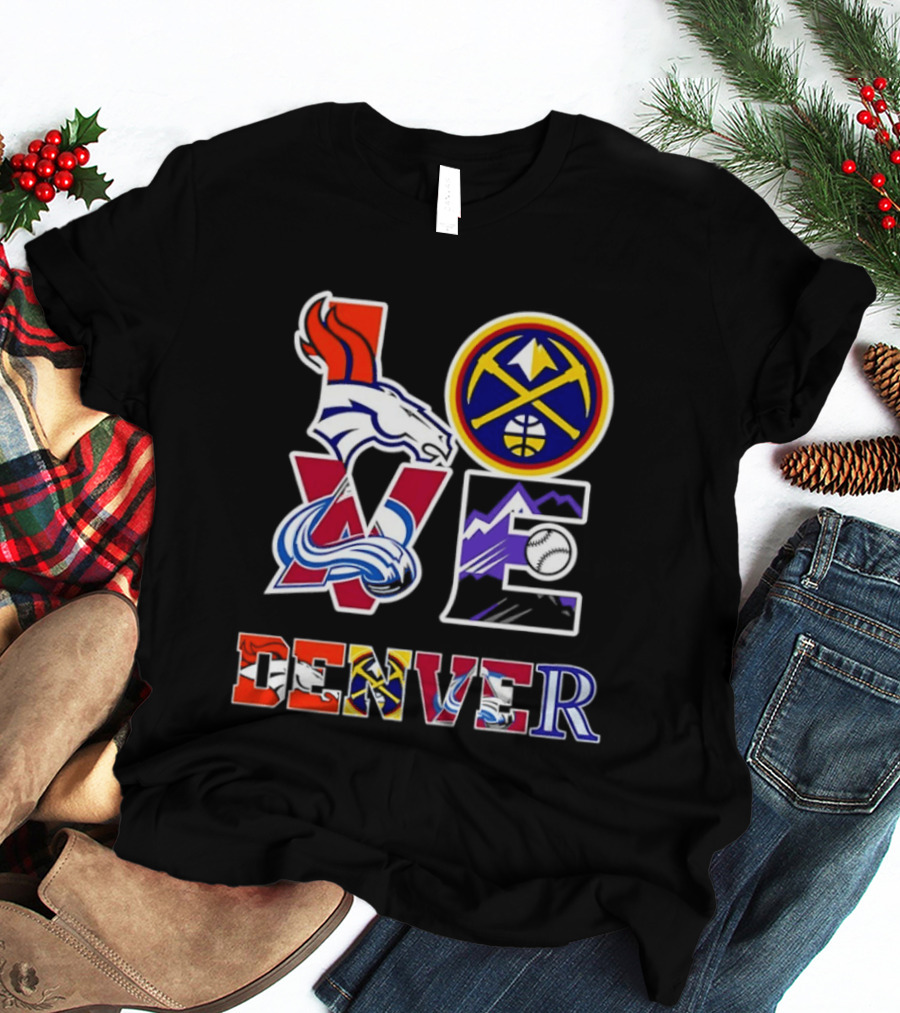 Love Denver Broncos Nuggets Avalanche Rockies Fan Pride T-Shirt