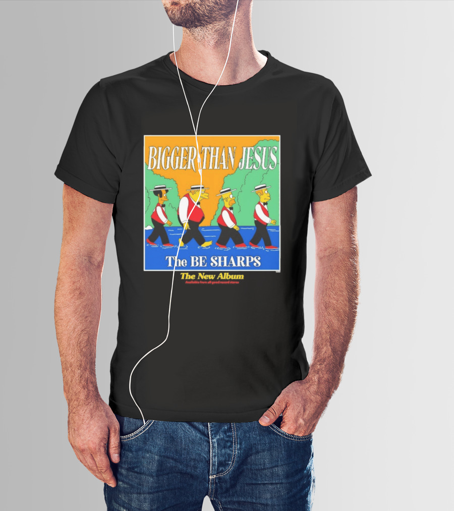 Bigger Than Jesus The Be Sharps New Album The Simpsons T-Shirt