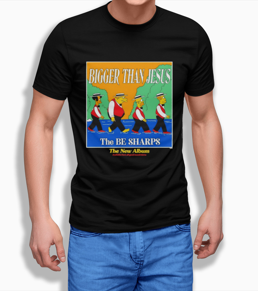 Bigger Than Jesus The Be Sharps New Album The Simpsons T-Shirt
