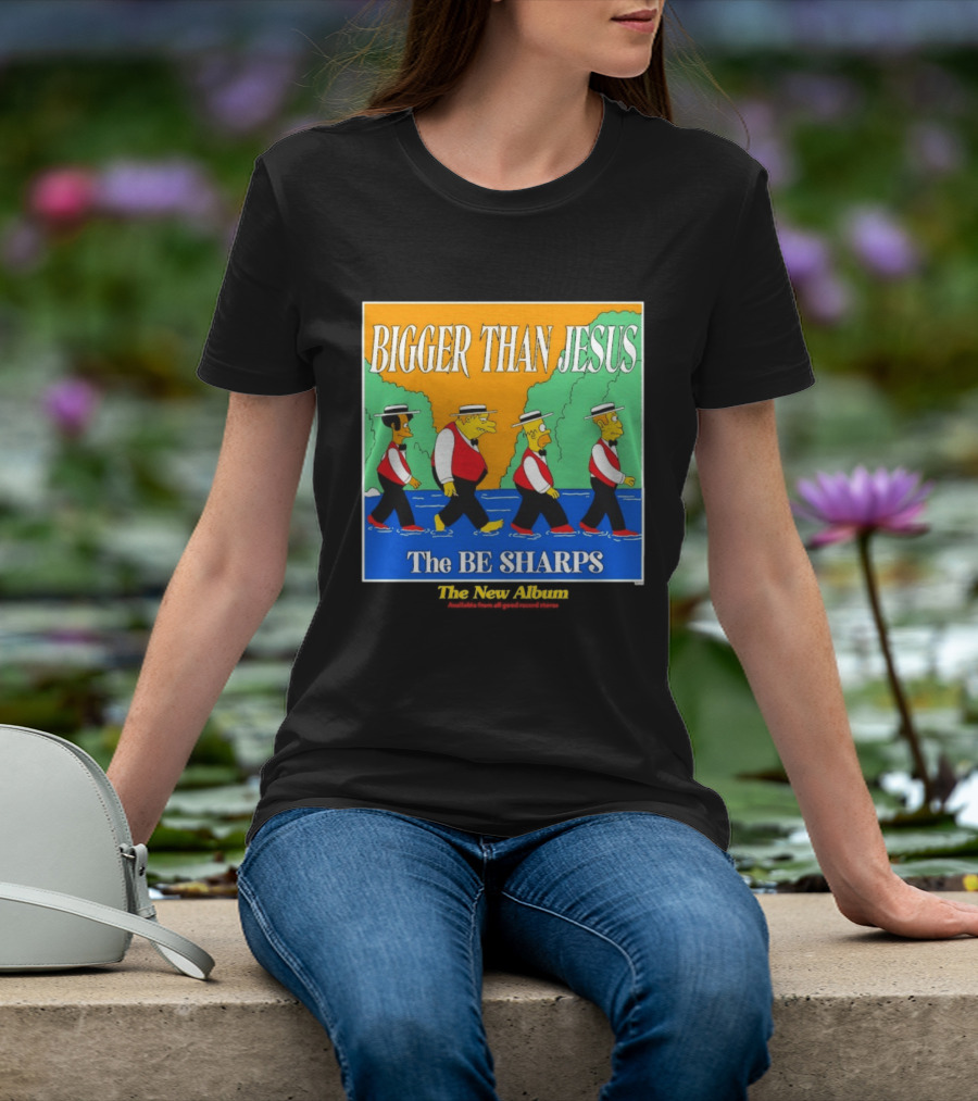 Bigger Than Jesus The Be Sharps New Album The Simpsons T-Shirt