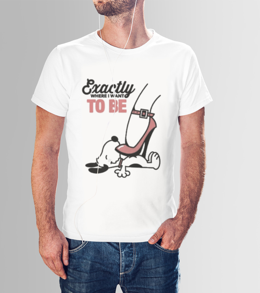 Cartoon Dog And Red Heel Exactly To Be Where I Want To Be T-Shirt