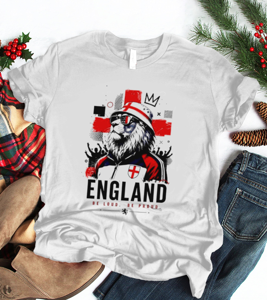 England Be Loud Be Proud Lion With Crown Flag T-Shirt
