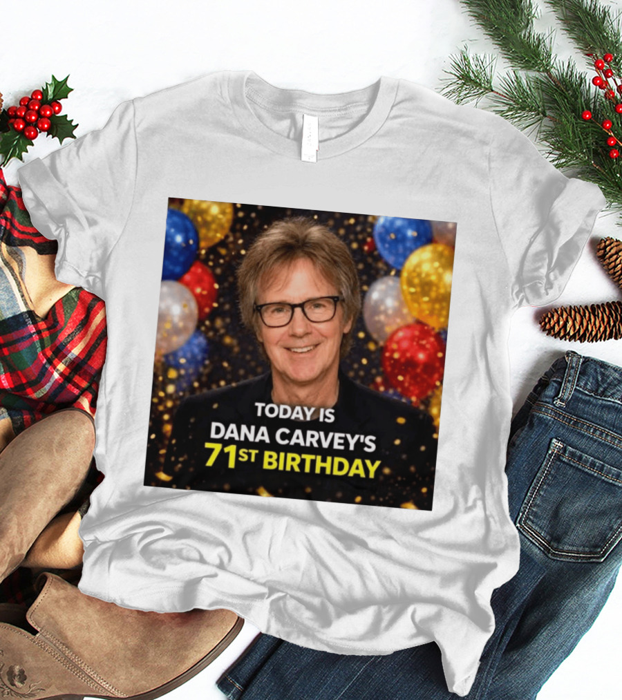 Today Is Dana Carvey's 71st Birthday Celebration June 2 1955 T-Shirt