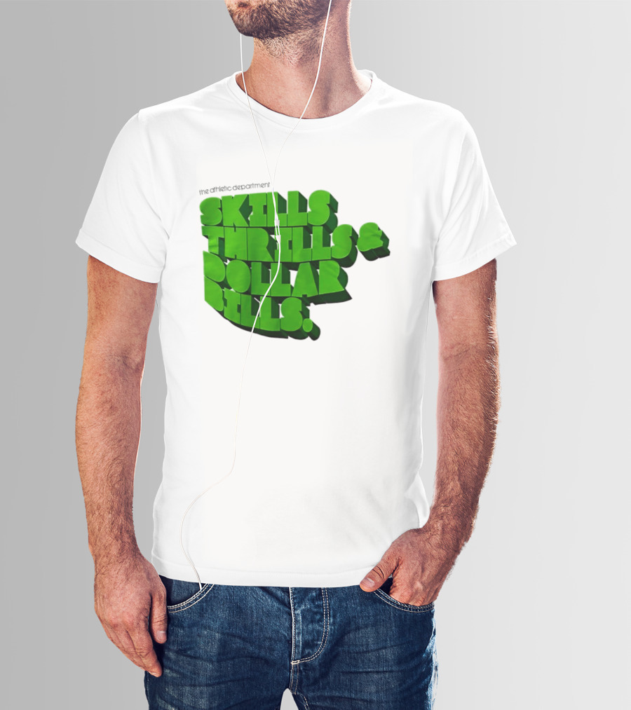 The Athletic Department Skills Thrills And Dollar Bills T-Shirt