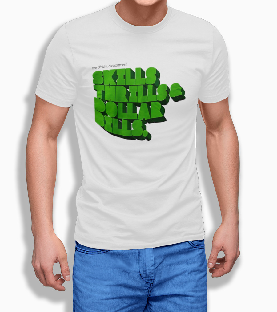 The Athletic Department Skills Thrills And Dollar Bills T-Shirt