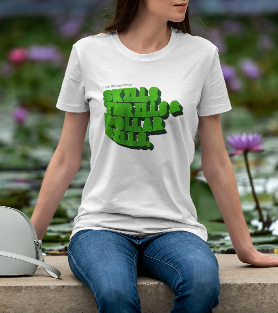 The Athletic Department Skills Thrills And Dollar Bills T-Shirt