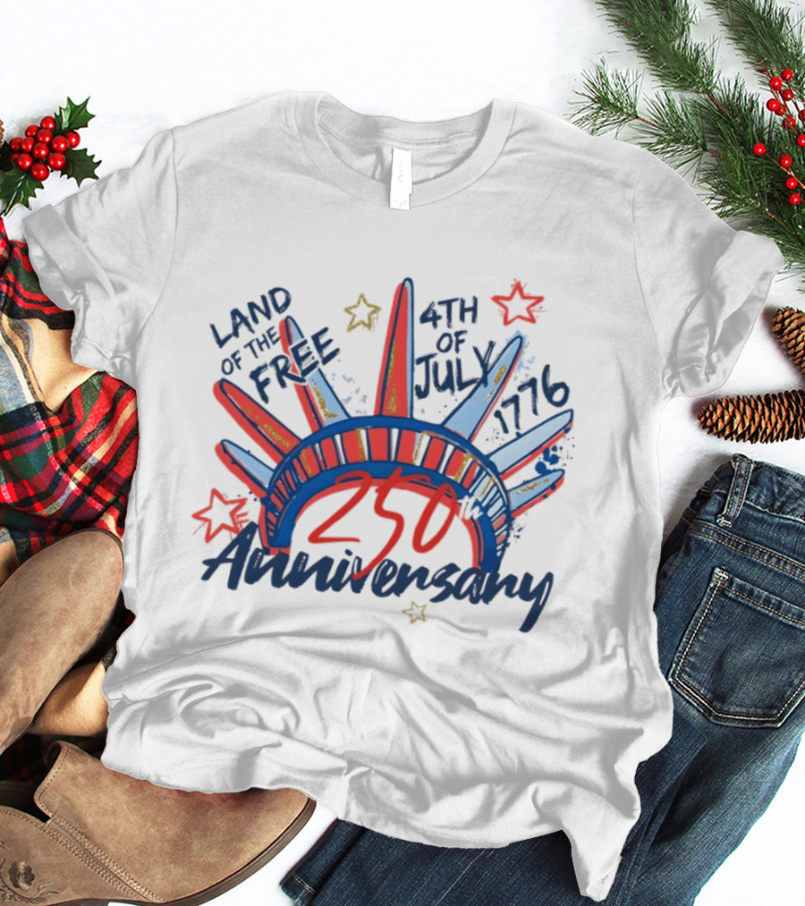Land Of The Free Statue Of Liberty 4th Of July 1776 250th Anniversary Celebration T-Shirt
