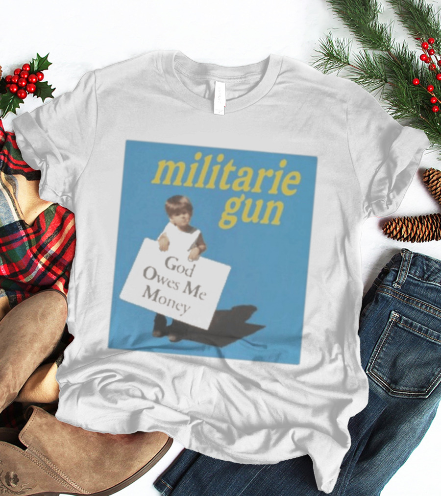 Militarie Gun God Owes Me Money Vintage Child Protest T-Shirt
