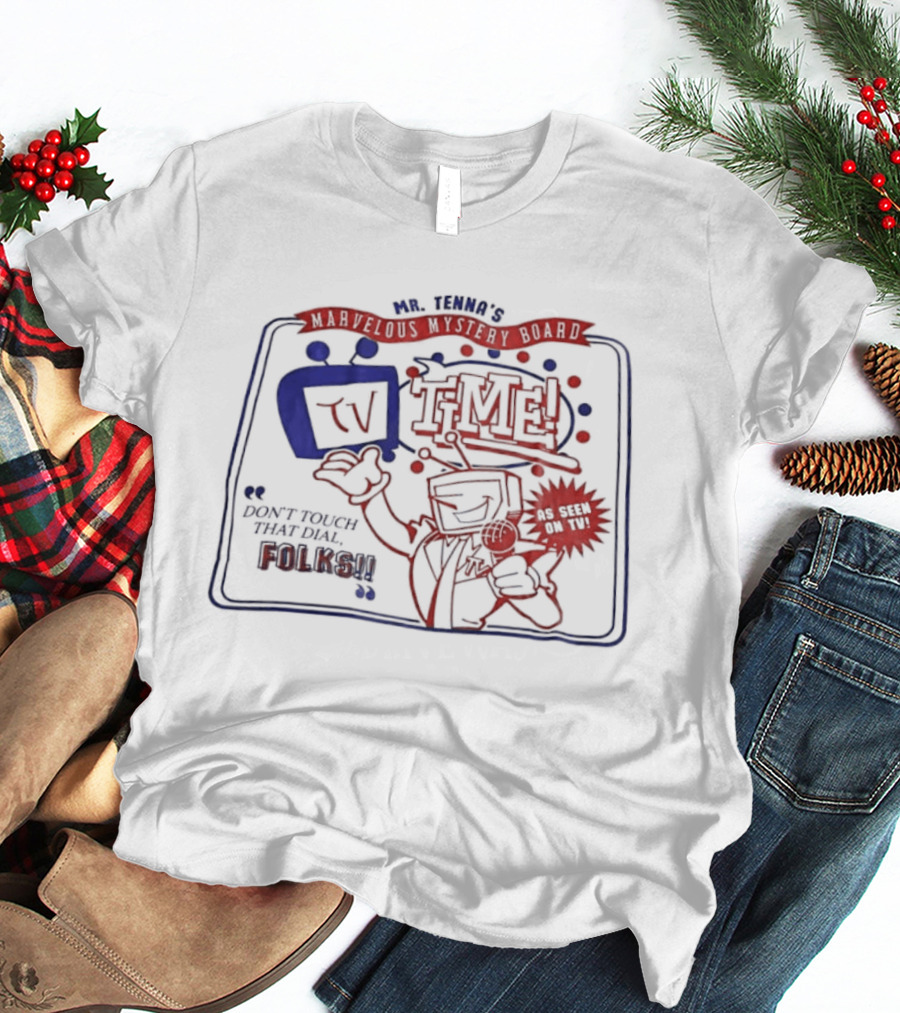 Mr. Tenna's TV Time Marvelous Mystery Board Don't Touch That Dial Folks T-Shirt