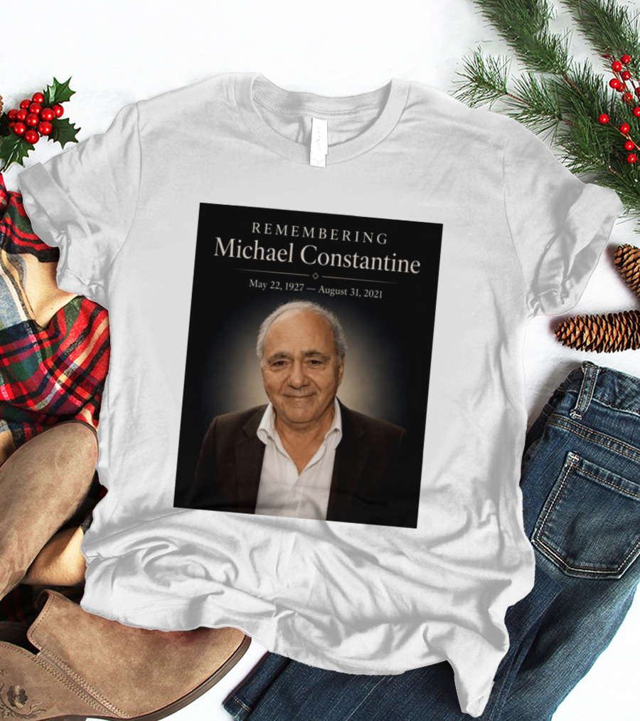 Remembering Michael Constantine May 22 1927 August 31 2021 T-Shirt